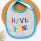 Baby Bib - Have Fun