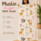 Muslin 6 Layer Bath Towel- Animals